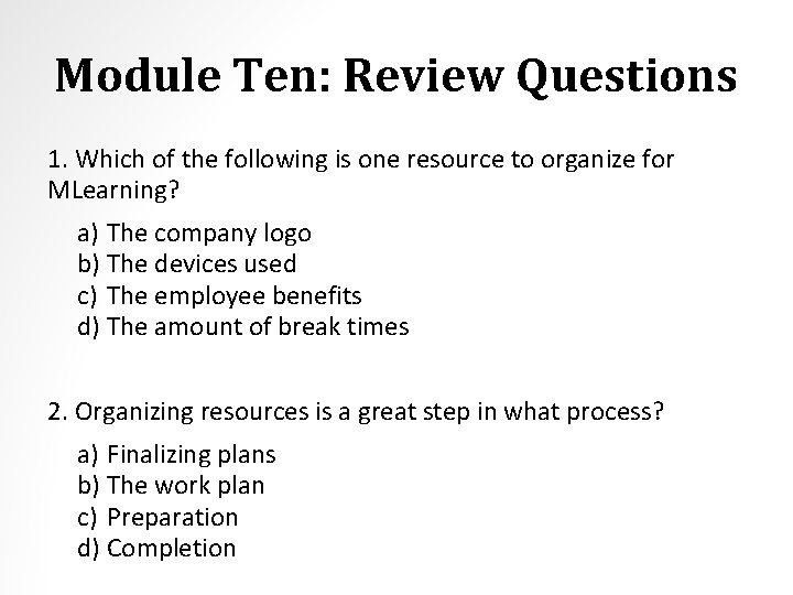 Module Ten: Review Questions 1. Which of the following is one resource to organize