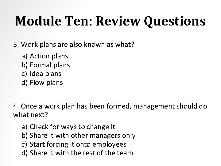 Module Ten: Review Questions 3. Work plans are also known as what? a) Action