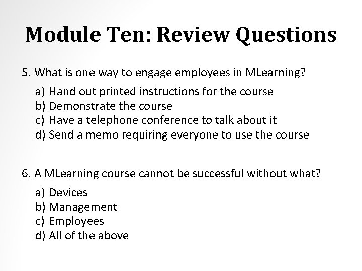 Module Ten: Review Questions 5. What is one way to engage employees in MLearning?