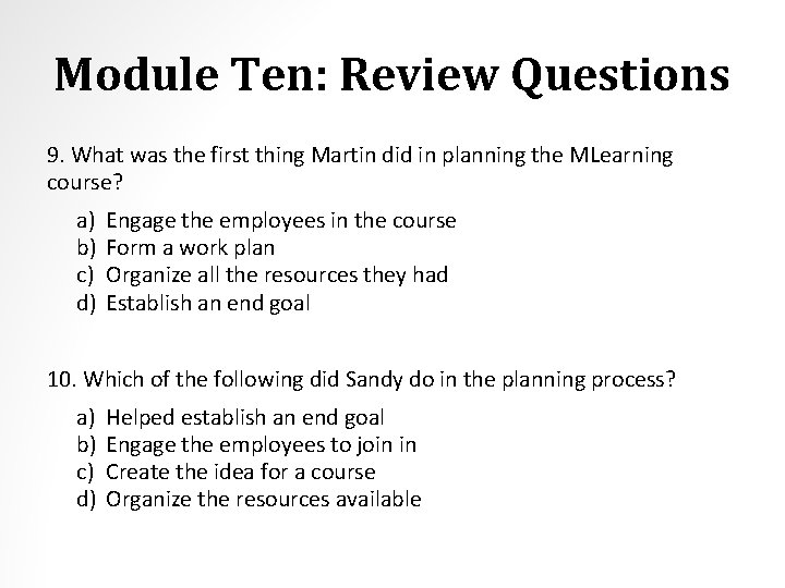 Module Ten: Review Questions 9. What was the first thing Martin did in planning