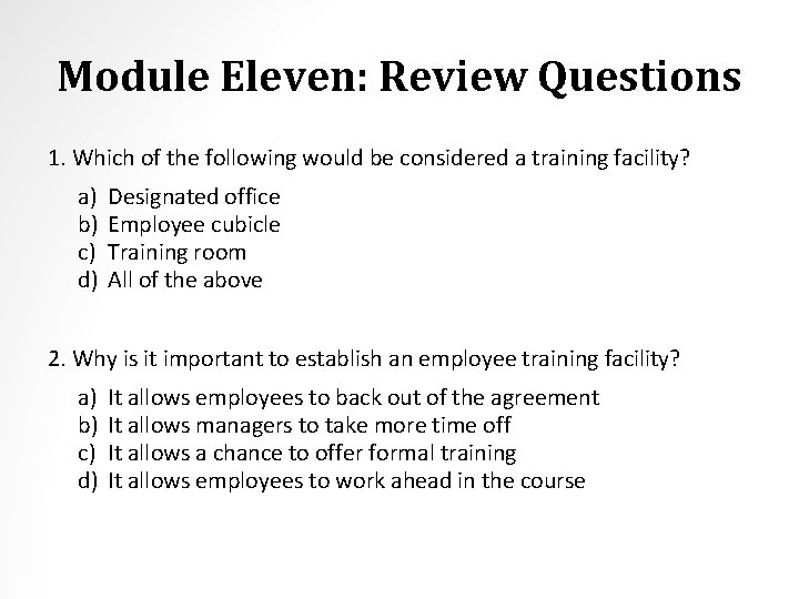 Module Eleven: Review Questions 1. Which of the following would be considered a training