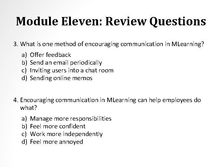 Module Eleven: Review Questions 3. What is one method of encouraging communication in MLearning?