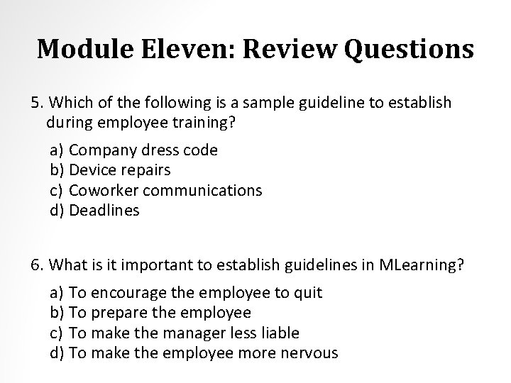 Module Eleven: Review Questions 5. Which of the following is a sample guideline to