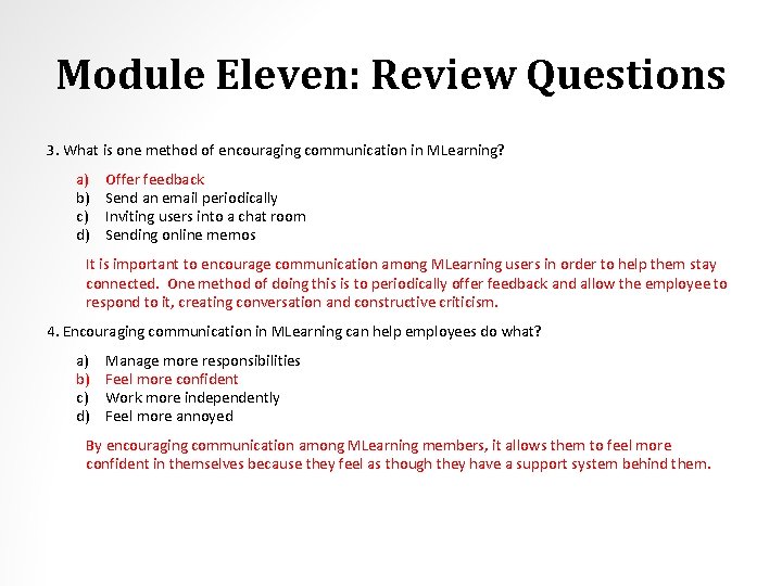 Module Eleven: Review Questions 3. What is one method of encouraging communication in MLearning?