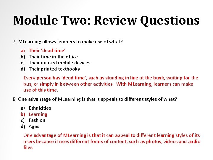 Module Two: Review Questions 7. MLearning allows learners to make use of what? a)