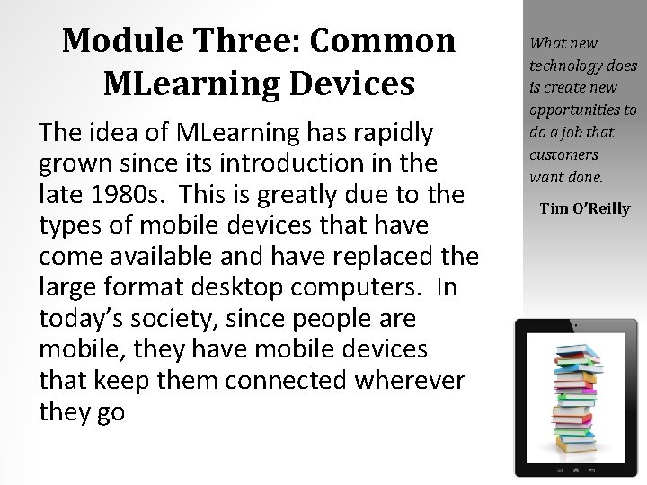 Module Three: Common MLearning Devices The idea of MLearning has rapidly grown since its