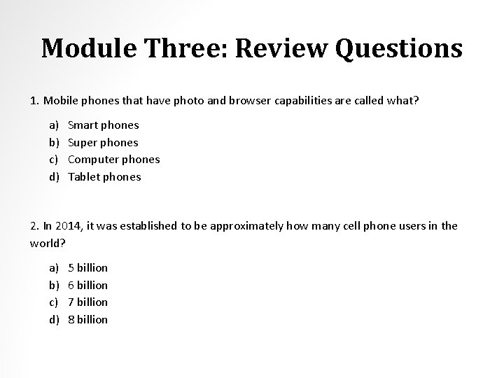 Module Three: Review Questions 1. Mobile phones that have photo and browser capabilities are
