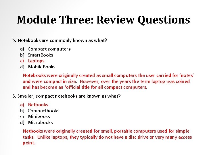 Module Three: Review Questions 5. Notebooks are commonly known as what? a) b) c)