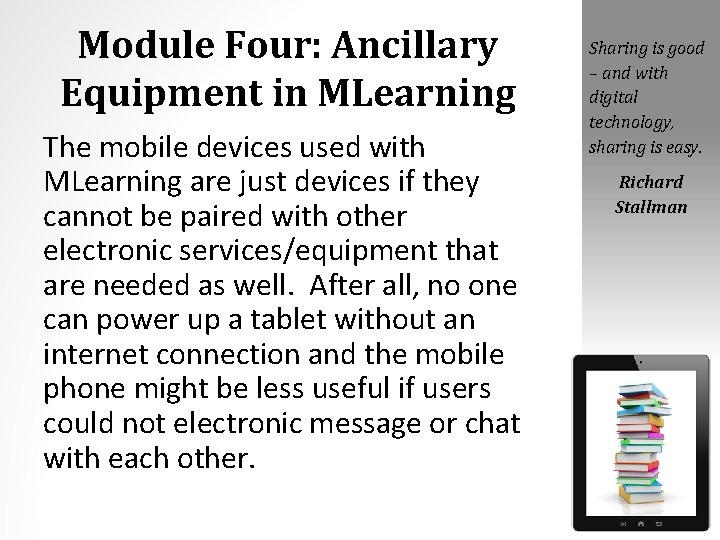 Module Four: Ancillary Equipment in MLearning The mobile devices used with MLearning are just