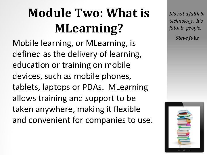 Module Two: What is MLearning? Mobile learning, or MLearning, is defined as the delivery