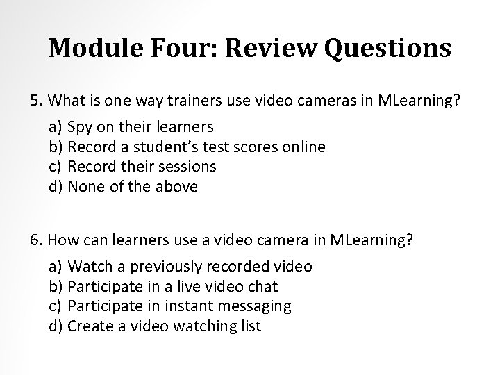 Module Four: Review Questions 5. What is one way trainers use video cameras in