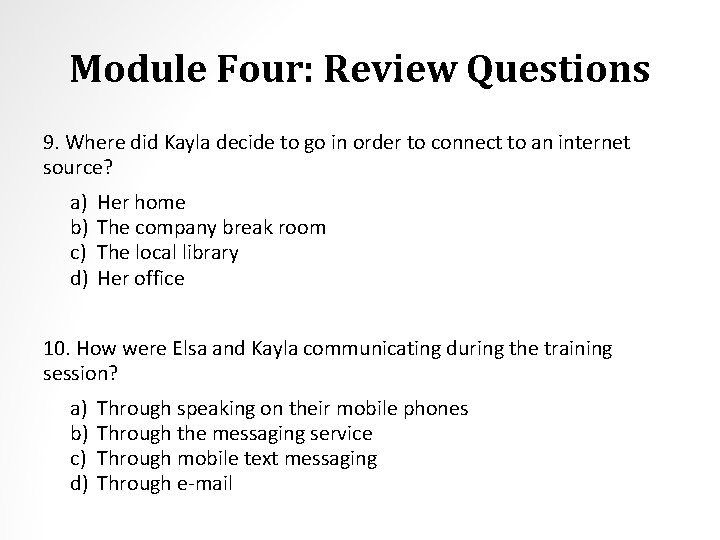 Module Four: Review Questions 9. Where did Kayla decide to go in order to
