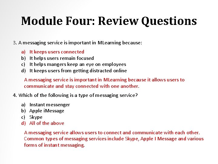 Module Four: Review Questions 3. A messaging service is important in MLearning because: a)