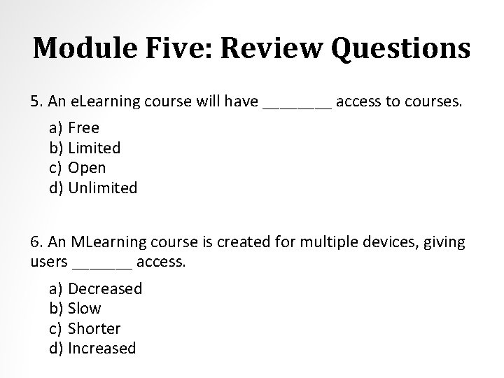 Module Five: Review Questions 5. An e. Learning course will have ____ access to