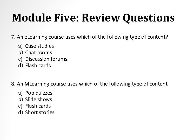 Module Five: Review Questions 7. An e. Learning course uses which of the following