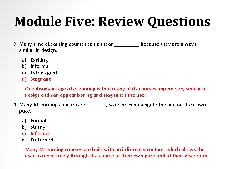 Module Five: Review Questions 3. Many time e. Learning courses can appear _____ because