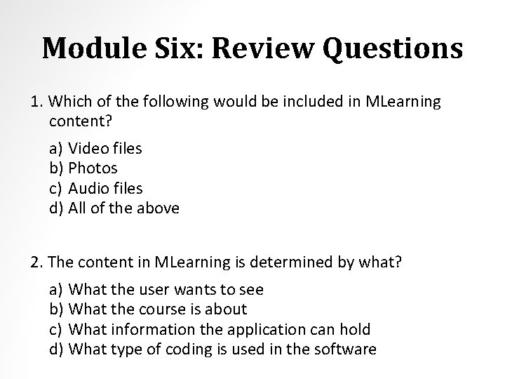 Module Six: Review Questions 1. Which of the following would be included in MLearning