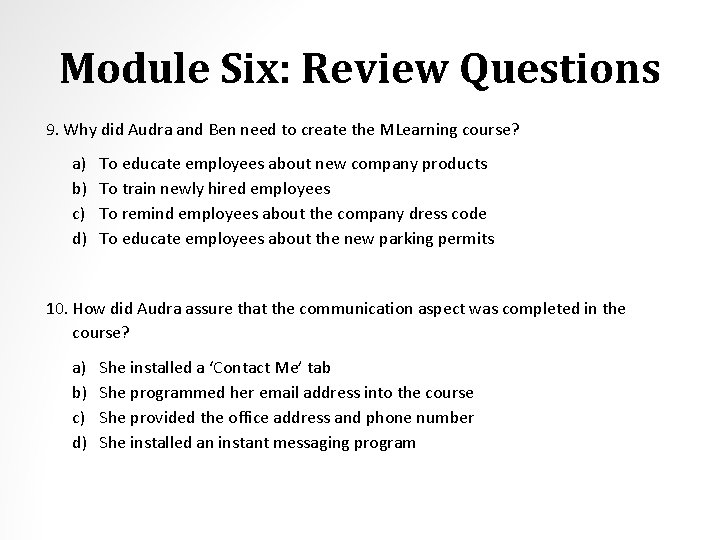 Module Six: Review Questions 9. Why did Audra and Ben need to create the