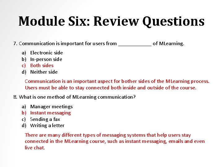 Module Six: Review Questions 7. Communication is important for users from ______ of MLearning.