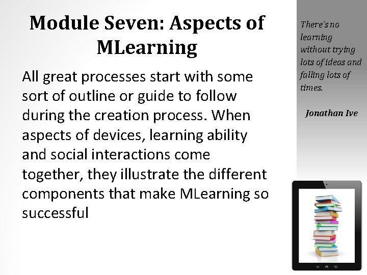 Module Seven: Aspects of MLearning All great processes start with some sort of outline