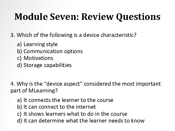 Module Seven: Review Questions 3. Which of the following is a device characteristic? a)