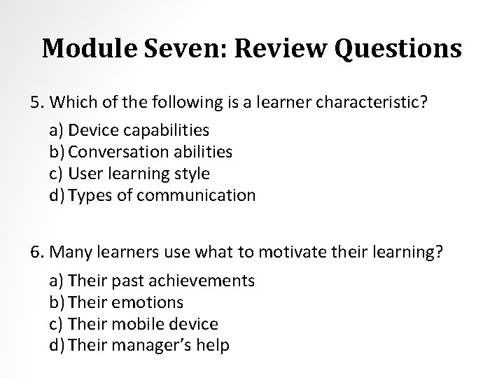 Module Seven: Review Questions 5. Which of the following is a learner characteristic? a)