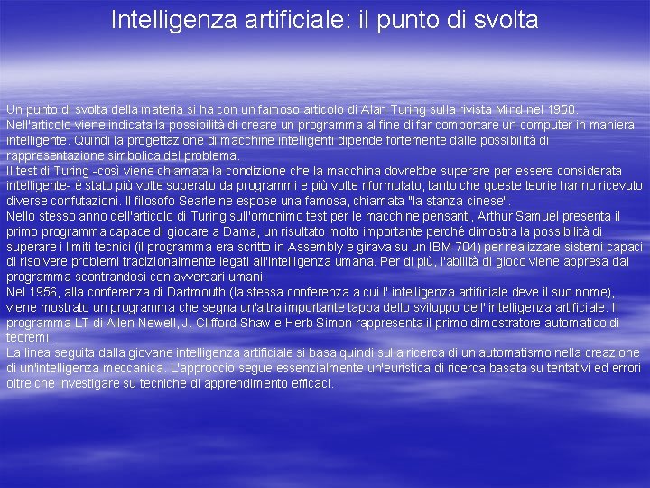 Intelligenza artificiale: il punto di svolta Un punto di svolta della materia si ha