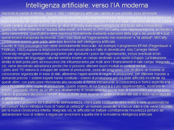 Intelligenza artificiale: verso l’IA moderna Secondo le parole di Minsky, dopo il 1962 l'
