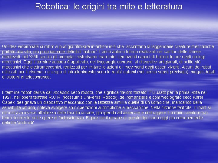 Robotica: le origini tra mito e letteratura Un’idea embrionale di robot si può già