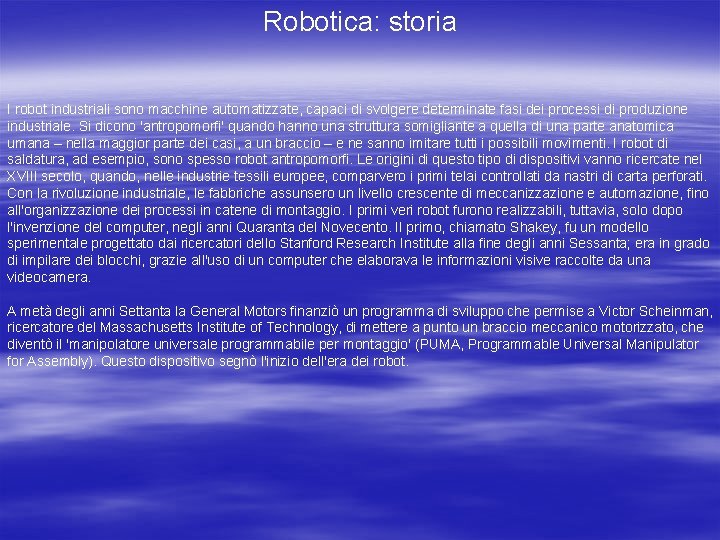 Robotica: storia I robot industriali sono macchine automatizzate, capaci di svolgere determinate fasi dei