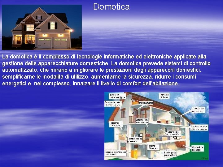 Domotica La domotica è il complesso di tecnologie informatiche ed elettroniche applicate alla gestione