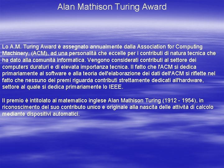 Alan Mathison Turing Award Lo A. M. Turing Award è assegnato annualmente dalla Association