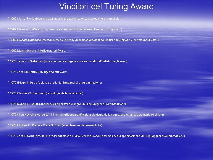 Vincitori del Turing Award * 1966 Alan J. Perlis (tecniche avanzate di programmazione; costruzione