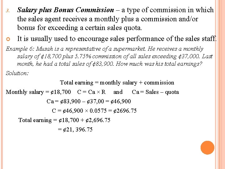 3. Salary plus Bonus Commission – a type of commission in which the sales 3. Salary plus Bonus Commission – a type of commission in which the sales