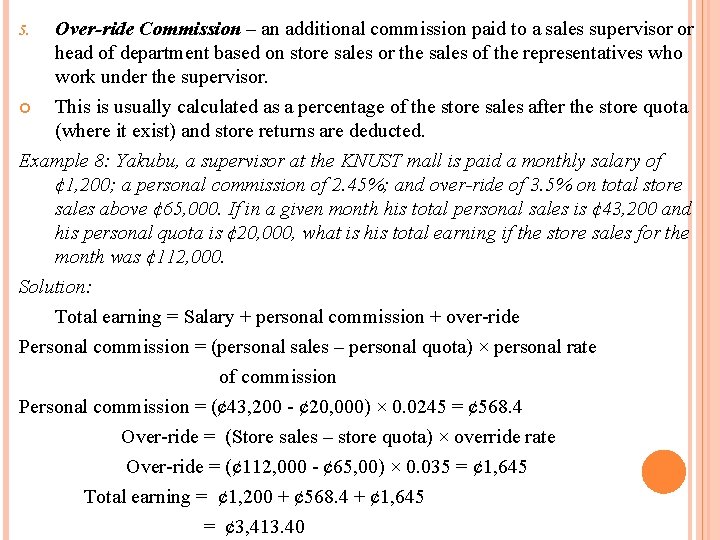 5. Over-ride Commission – an additional commission paid to a sales supervisor or head 5. Over-ride Commission – an additional commission paid to a sales supervisor or head
