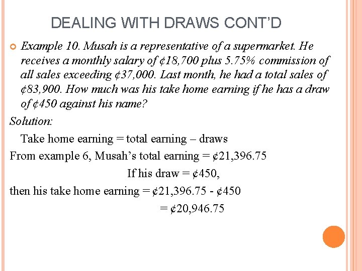 DEALING WITH DRAWS CONT’D Example 10. Musah is a representative of a supermarket. He DEALING WITH DRAWS CONT’D Example 10. Musah is a representative of a supermarket. He