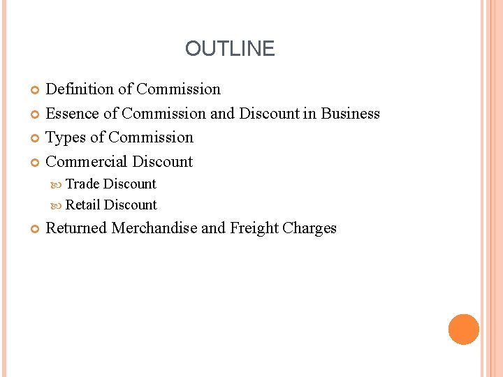OUTLINE Definition of Commission Essence of Commission and Discount in Business Types of Commission OUTLINE Definition of Commission Essence of Commission and Discount in Business Types of Commission