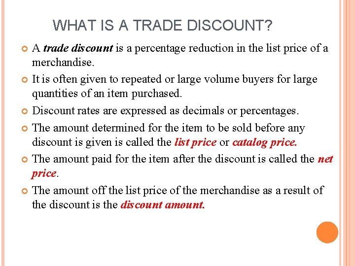 WHAT IS A TRADE DISCOUNT? A trade discount is a percentage reduction in the WHAT IS A TRADE DISCOUNT? A trade discount is a percentage reduction in the