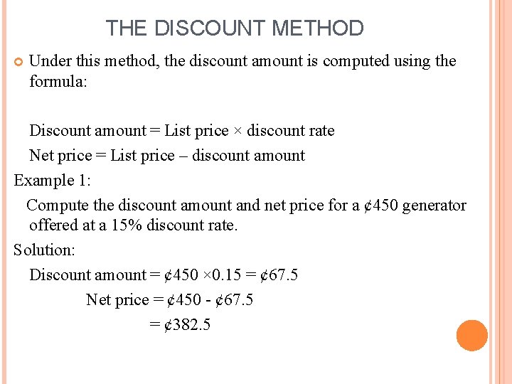 THE DISCOUNT METHOD Under this method, the discount amount is computed using the formula: THE DISCOUNT METHOD Under this method, the discount amount is computed using the formula: