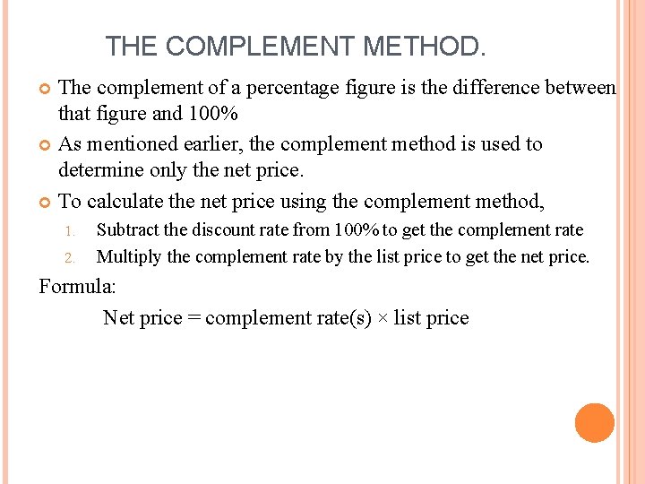 THE COMPLEMENT METHOD. The complement of a percentage figure is the difference between that THE COMPLEMENT METHOD. The complement of a percentage figure is the difference between that