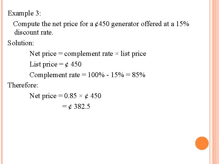 Example 3: Compute the net price for a ¢ 450 generator offered at a Example 3: Compute the net price for a ¢ 450 generator offered at a