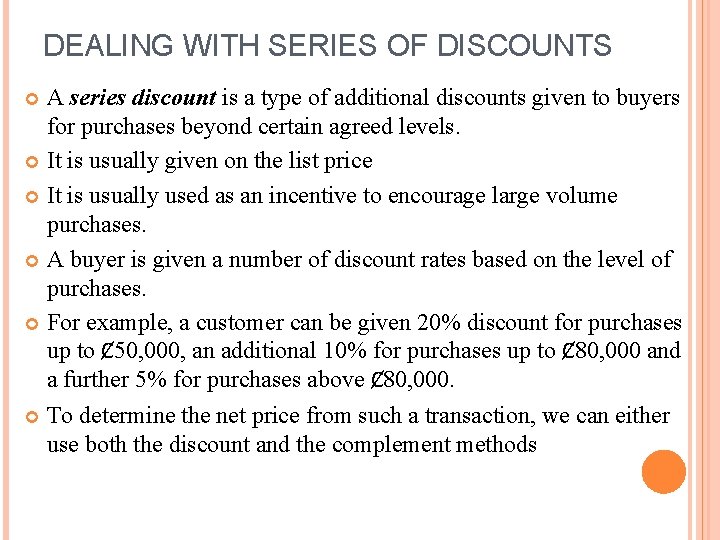 DEALING WITH SERIES OF DISCOUNTS A series discount is a type of additional discounts DEALING WITH SERIES OF DISCOUNTS A series discount is a type of additional discounts