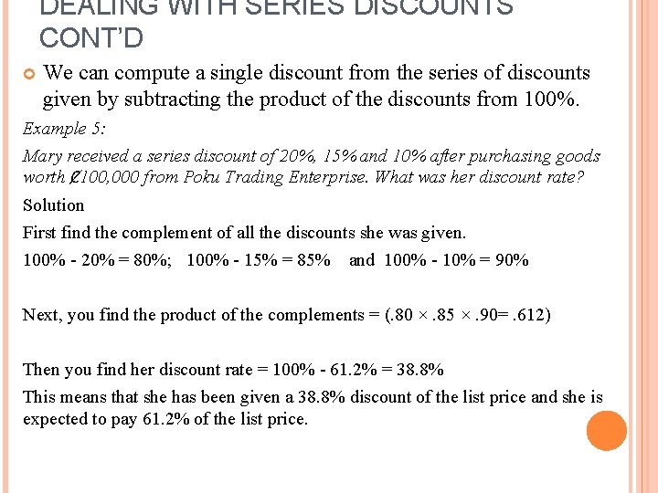 DEALING WITH SERIES DISCOUNTS CONT’D We can compute a single discount from the series DEALING WITH SERIES DISCOUNTS CONT’D We can compute a single discount from the series