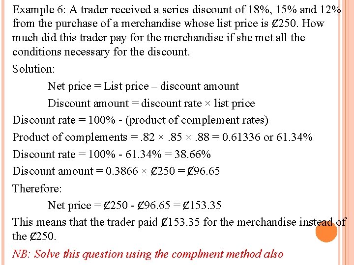 Example 6: A trader received a series discount of 18%, 15% and 12% from Example 6: A trader received a series discount of 18%, 15% and 12% from