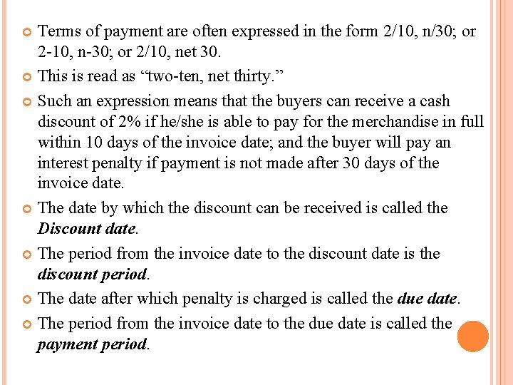 Terms of payment are often expressed in the form 2/10, n/30; or 2 -10, Terms of payment are often expressed in the form 2/10, n/30; or 2 -10,