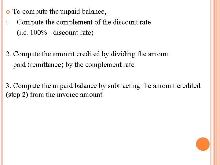 1. To compute the unpaid balance, Compute the complement of the discount rate 1. To compute the unpaid balance, Compute the complement of the discount rate
