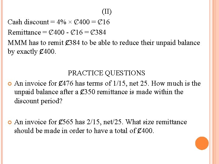 (II) Cash discount = 4% × Ȼ 400 = Ȼ 16 Remittance = Ȼ (II) Cash discount = 4% × Ȼ 400 = Ȼ 16 Remittance = Ȼ