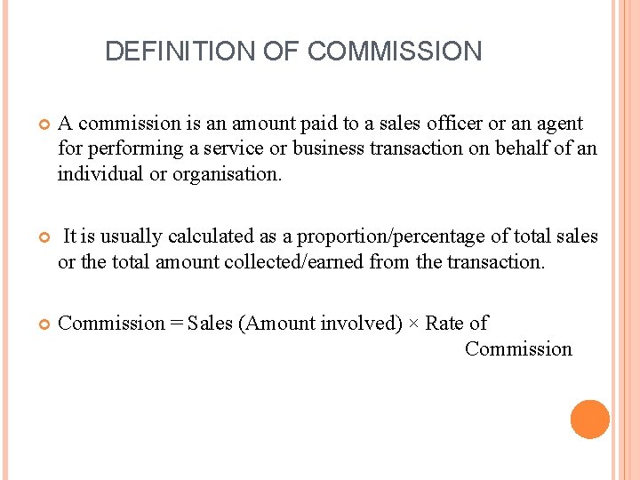 DEFINITION OF COMMISSION A commission is an amount paid to a sales officer or DEFINITION OF COMMISSION A commission is an amount paid to a sales officer or