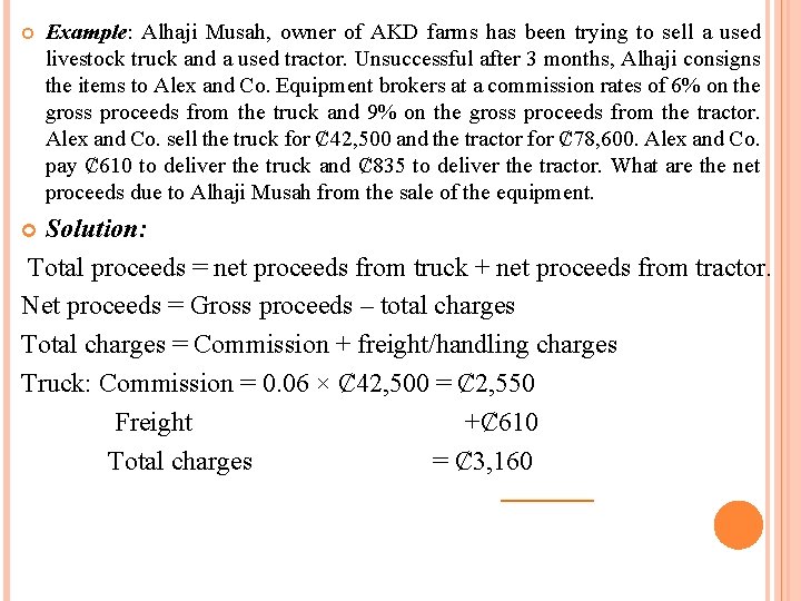 Example: Alhaji Musah, owner of AKD farms has been trying to sell a Example: Alhaji Musah, owner of AKD farms has been trying to sell a