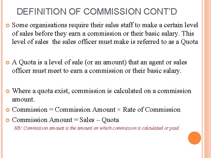 DEFINITION OF COMMISSION CONT’D Some organisations require their sales staff to make a certain DEFINITION OF COMMISSION CONT’D Some organisations require their sales staff to make a certain